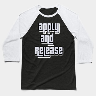 Apply and release Baseball T-Shirt